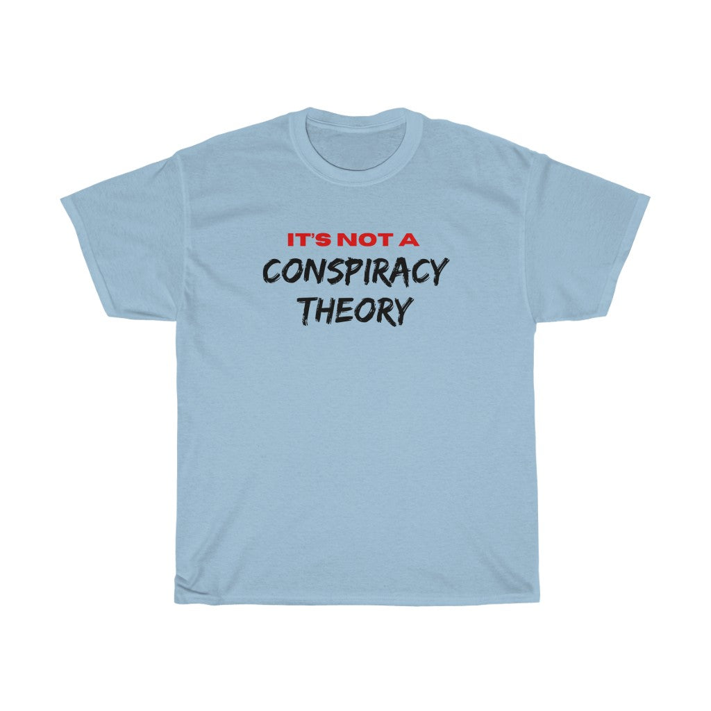 It's Not a Conspiracy Theory, Unisex Heavy Cotton Tee