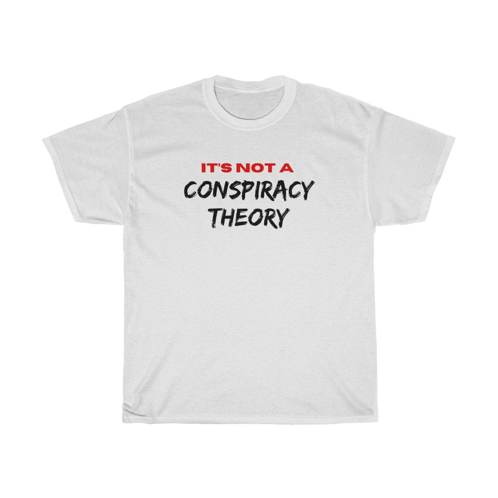 It's Not a Conspiracy Theory, Unisex Heavy Cotton Tee